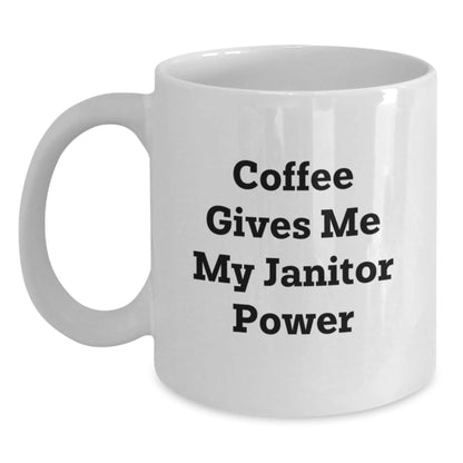 Funny Janitor Quote White Coffee Mug, Gifts for Janitor Friends, Birthday Unique Gifts from Friends for Janitor - The Buy Boom