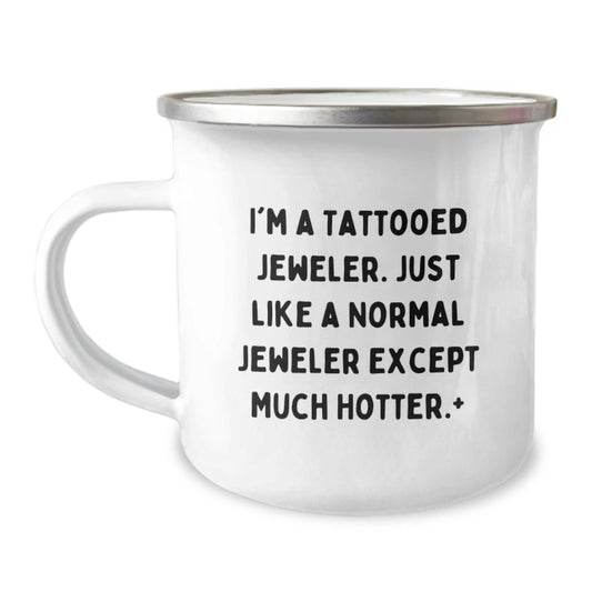 Funny Jeweler Gifts for Men - 'I'm A Tattooed Jeweler' Camping Mug, 12 oz Stainless Steel with Enamel Finish, Birthday Unique Gifts from Friends to Family - The Buy Boom