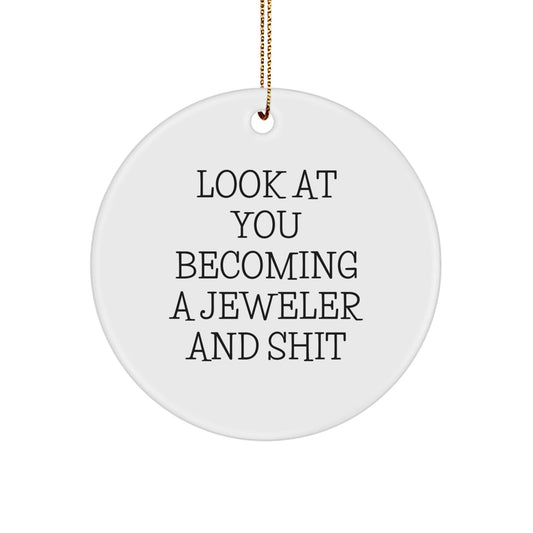Funny Jeweler Gifts for Men, Women, and Friends - 'Look At You Becoming A Jeweler' Circle Ornament, White, Christmas Decorations - The Buy Boom