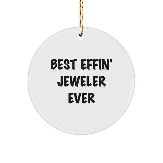 Funny Jeweler Gifts for Men Women Friends from Best Effin' Jeweler Ever - Circle Ornament, White Color, Perfect for Christmas Unique Gifts - The Buy Boom