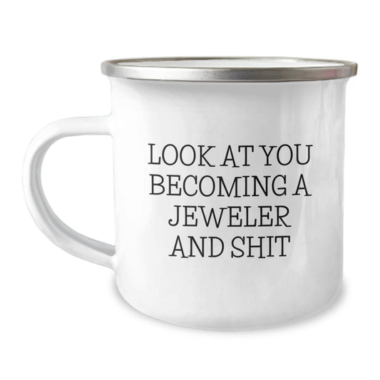 Funny Jeweler Gifts from Family, Unique Christmas Unique Gifts for Men Jeweler, Camping Mug with Look At You Becoming A Jeweler And Shit Quote, 12 oz Stainless Steel - The Buy Boom
