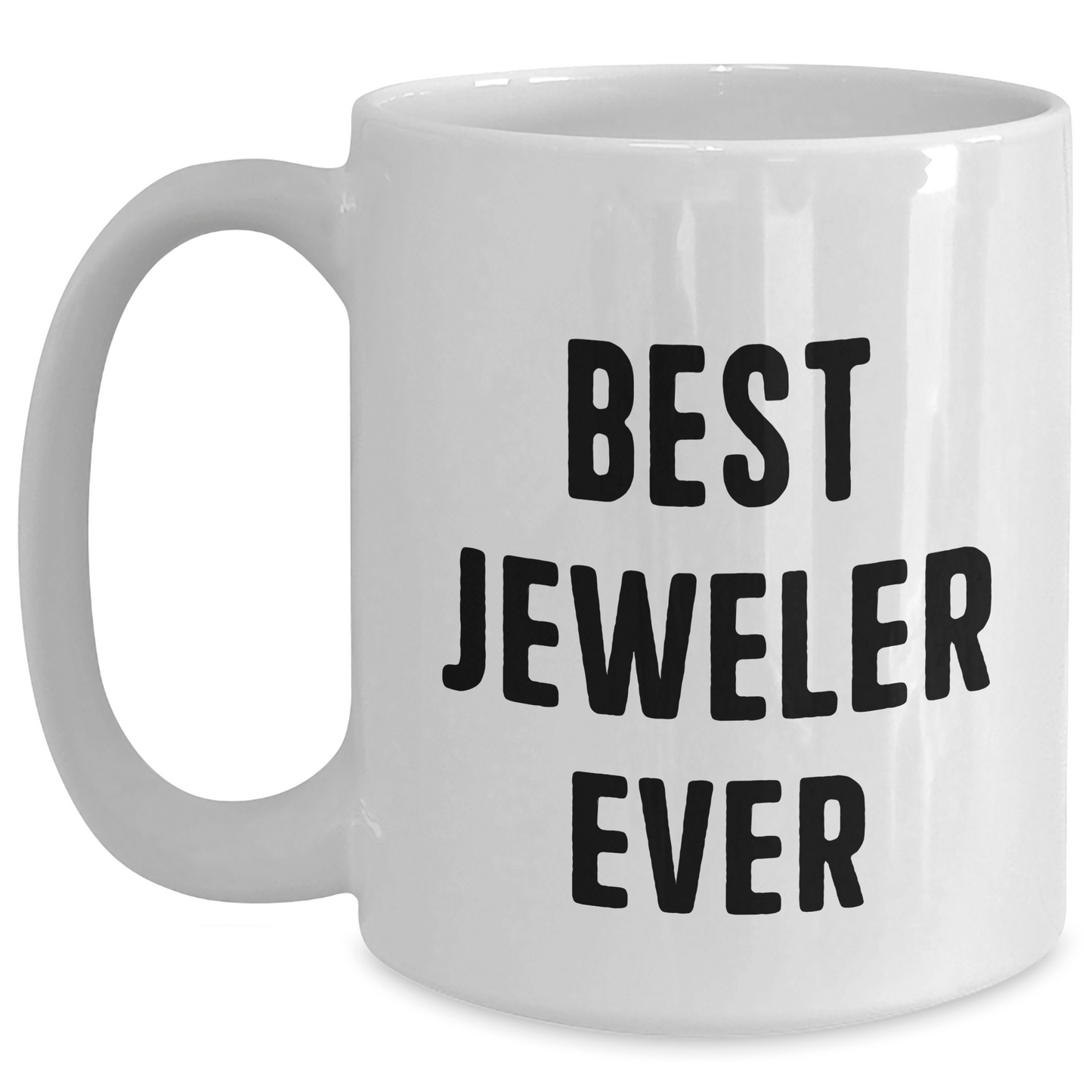 Funny Jeweler Gifts from Friends for Best Jeweler Ever White Coffee Mug, Father's Day Unique Gifts - The Buy Boom