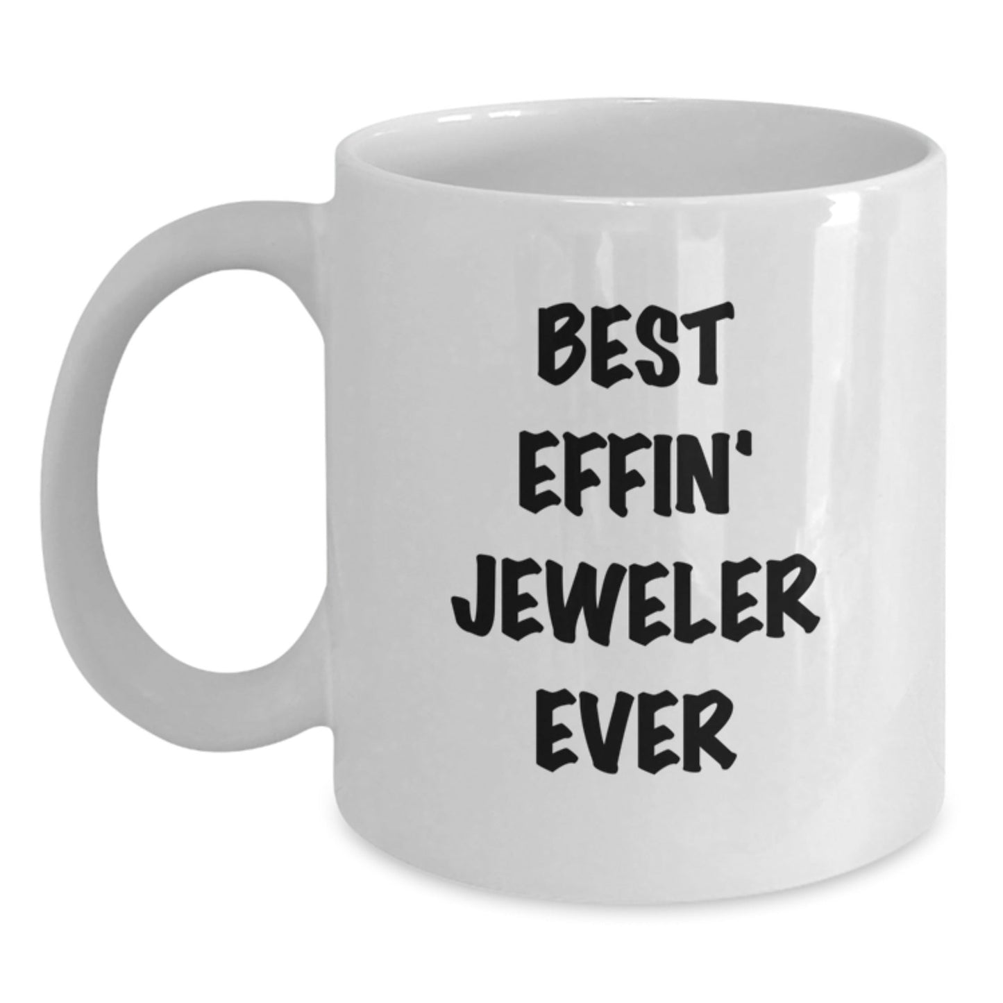 Funny Jeweler Gifts from Friends for Jeweler, White Coffee Mug with Best Effin' Jeweler Ever Quote, Christmas Unique Presents - The Buy Boom