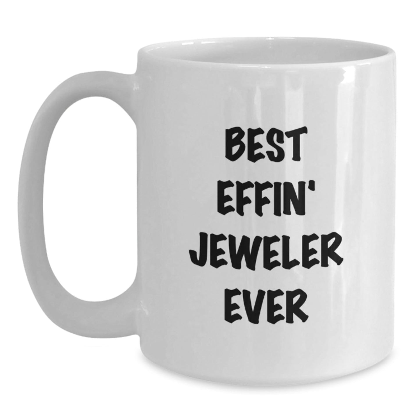 Funny Jeweler Gifts from Friends for Jeweler, White Coffee Mug with Best Effin' Jeweler Ever Quote, Christmas Unique Presents - The Buy Boom