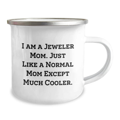 Funny Jeweler Gifts from Mom - Camping Mug for Jeweler Friends Women - Christmas Unique Gifts - Fun I Am A Jeweler Mom Quote Camping Mug - The Buy Boom