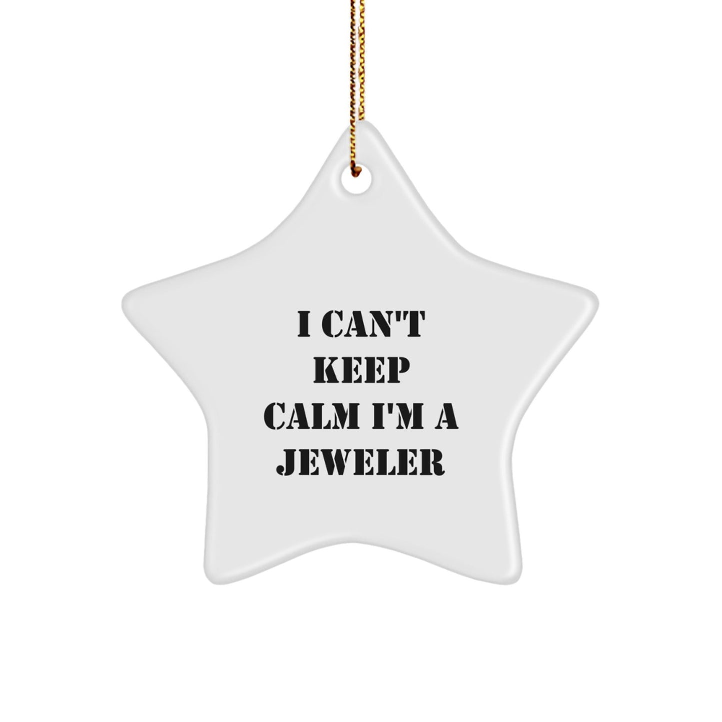 Funny Jeweler Gifts I Can't Keep Calm I'm A Jeweler Star Ornament for Christmas - The Buy Boom