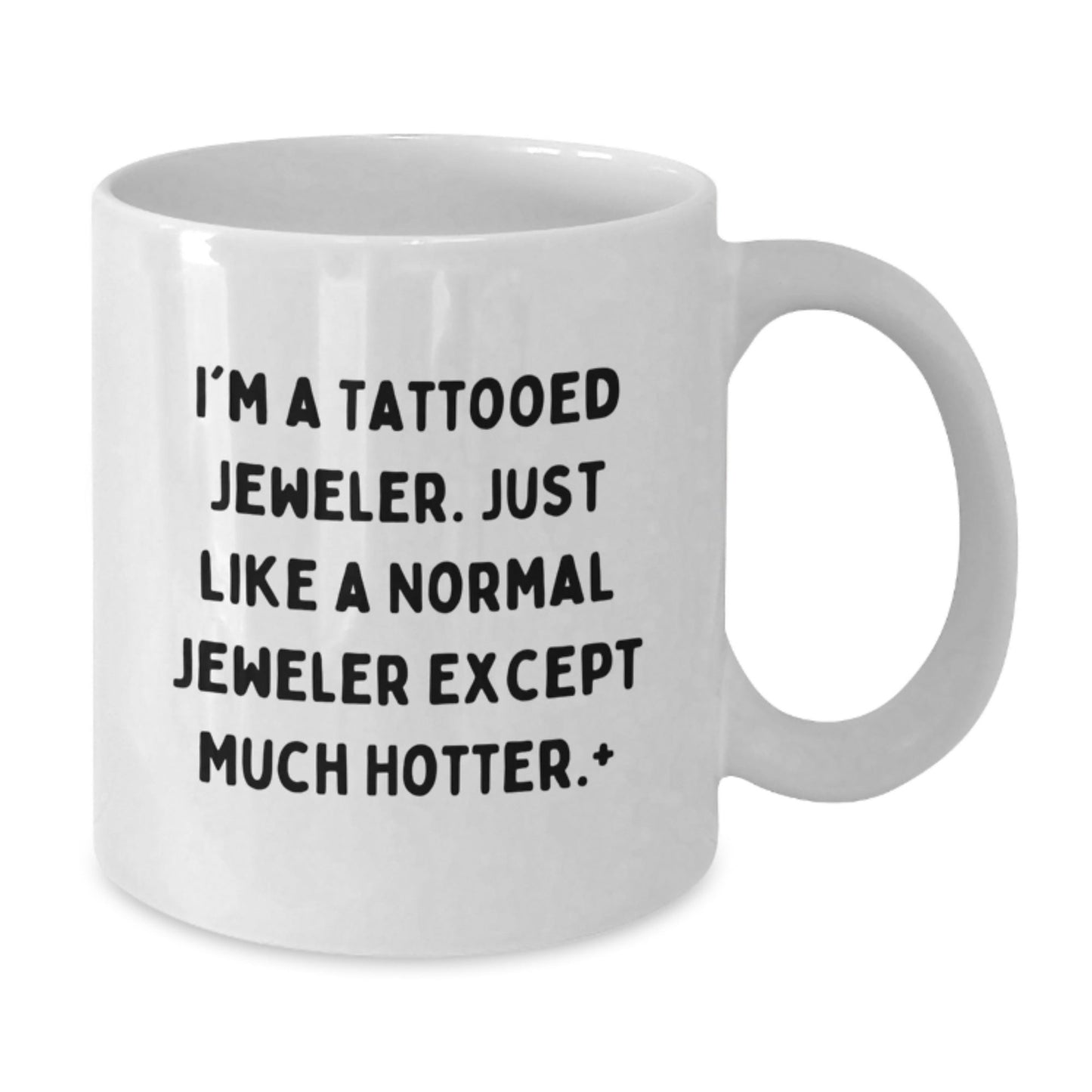Funny Jeweler Gifts - I'm A Tattooed Jeweler, Gifts from Friends for Jeweler Birthday, White Coffee Mug, [11oz or 15oz] Capacity, Ceramic, Microwave, Dishwasher Safe - The Buy Boom