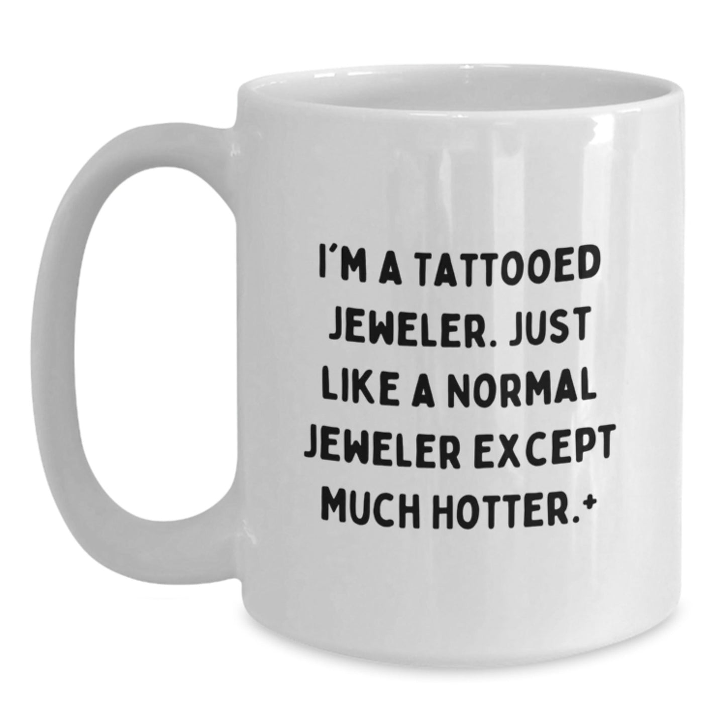 Funny Jeweler Gifts - I'm A Tattooed Jeweler, Gifts from Friends for Jeweler Birthday, White Coffee Mug, [11oz or 15oz] Capacity, Ceramic, Microwave, Dishwasher Safe - The Buy Boom