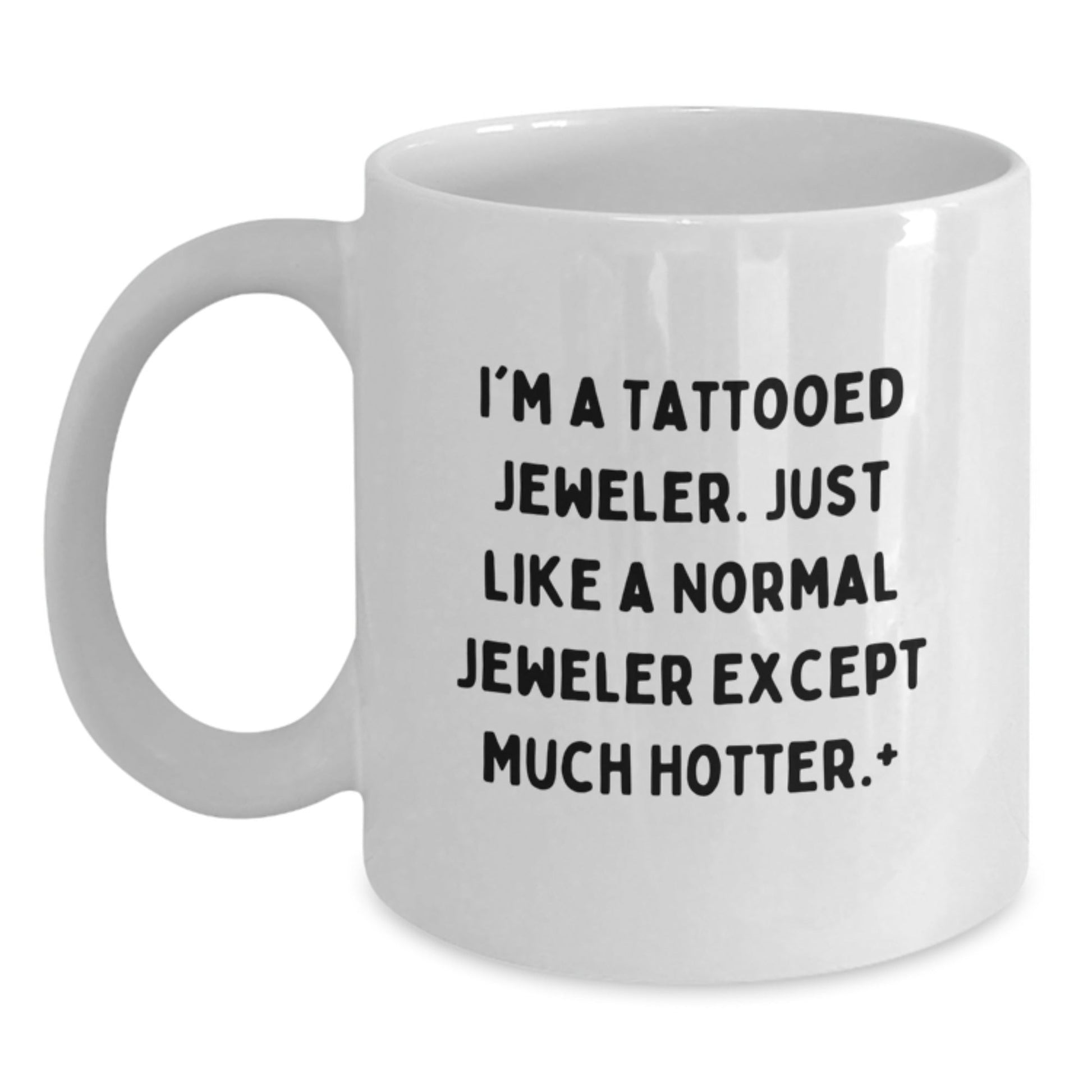 Funny Jeweler Gifts - I'm A Tattooed Jeweler, Gifts from Friends for Jeweler Birthday, White Coffee Mug, [11oz or 15oz] Capacity, Ceramic, Microwave, Dishwasher Safe - The Buy Boom