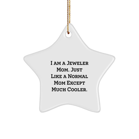 Funny Jeweler Mom Star Ornament, Gifts from Mom, Unique Christmas Unique Gifts for Women Jeweler Friends - The Buy Boom