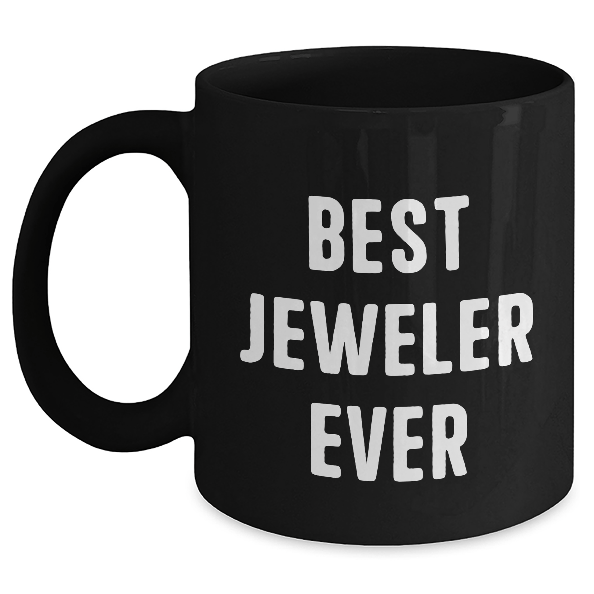 Funny Jeweler Quotes Black Coffee Mugs Gifts from Men to Best Jeweler Ever on Father's Day - The Buy Boom