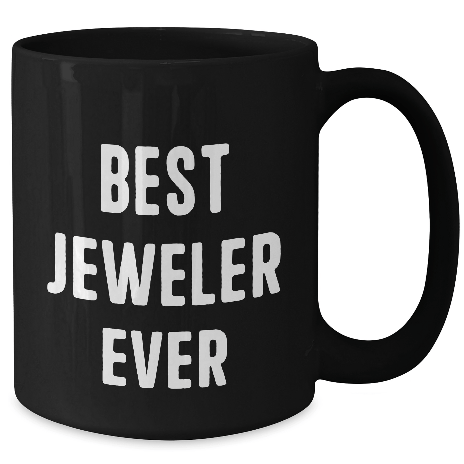Funny Jeweler Quotes Black Coffee Mugs Gifts from Men to Best Jeweler Ever on Father's Day - The Buy Boom
