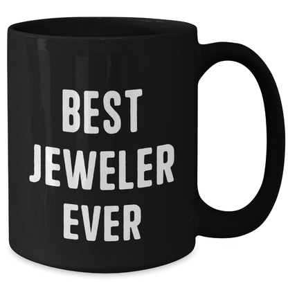 Funny Jeweler Quotes Black Coffee Mugs Gifts from Men to Best Jeweler Ever on Father's Day - The Buy Boom