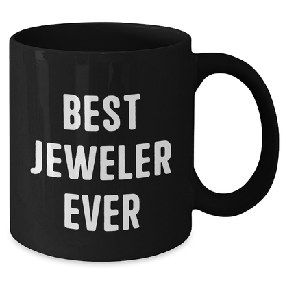 Funny Jeweler Quotes Black Coffee Mugs Gifts from Men to Best Jeweler Ever on Father's Day - The Buy Boom