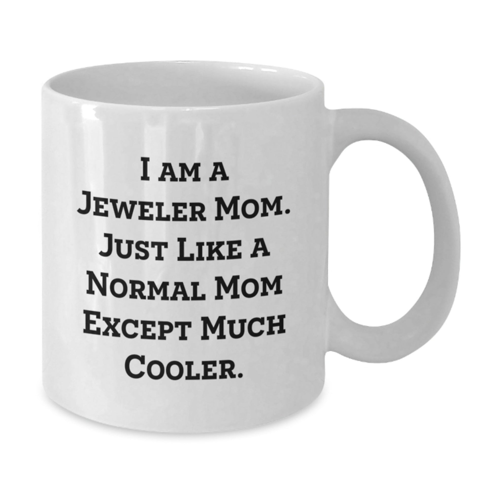 Funny Jeweler White Coffee Mugs Gifts from Mom, Perfect Unique Christmas Unique Gifts for Jeweler Friends, I'm a Jeweler Mom Mugs - The Buy Boom