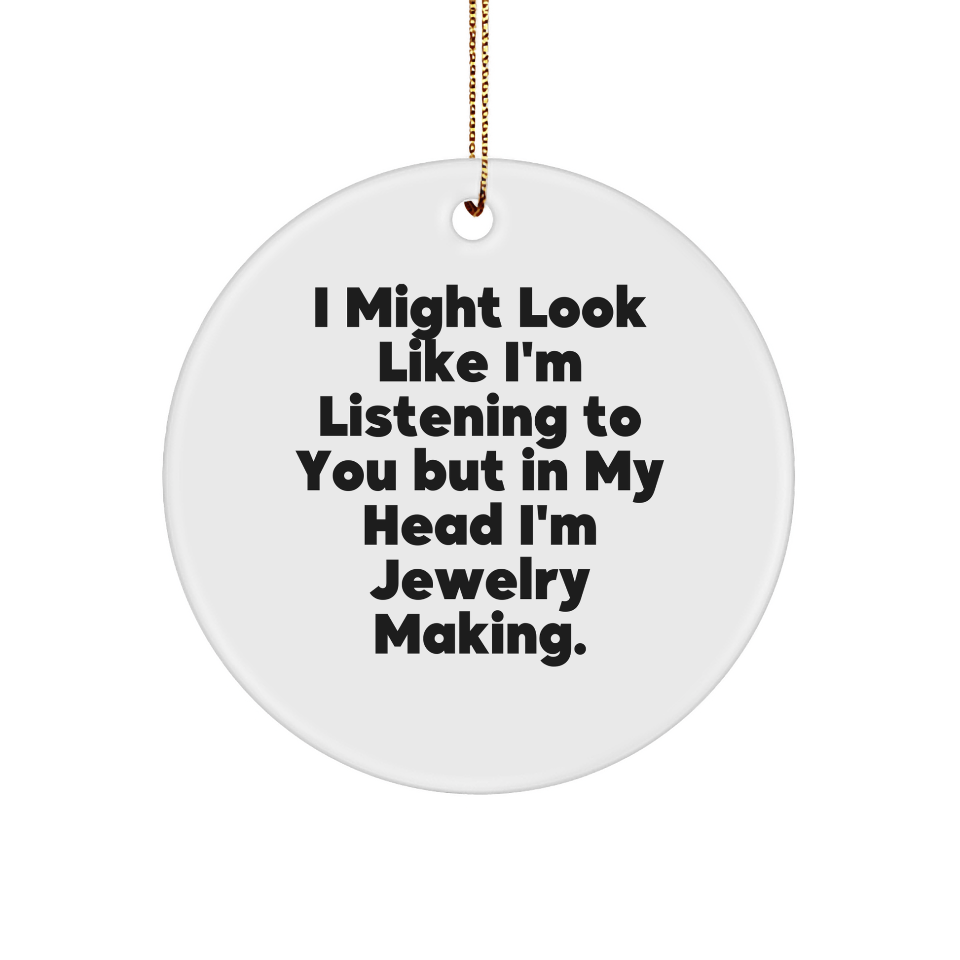 Funny Jewelry Making Gifts for Friends, 'I Might Look Like I'm Listening', Circle Ornament, Christmas, Gifts from Friends to Family - The Buy Boom