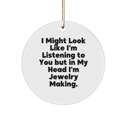 Funny Jewelry Making Gifts for Friends, 'I Might Look Like I'm Listening', Circle Ornament, Christmas, Gifts from Friends to Family - The Buy Boom