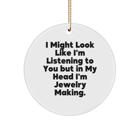 Funny Jewelry Making Gifts for Friends, 'I Might Look Like I'm Listening', Circle Ornament, Christmas, Gifts from Friends to Family - The Buy Boom