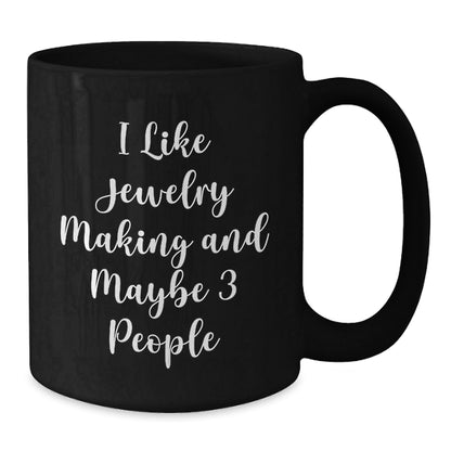 Funny Jewelry Making Quotes Gifts from Friends Black Coffee Mug, Perfect for Jewelry Making Enthusiasts or Gift Ideas for Jewelry Making Men, Women, Family, Friends - The Buy Boom