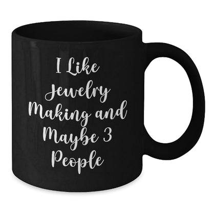 Funny Jewelry Making Quotes Gifts from Friends Black Coffee Mug, Perfect for Jewelry Making Enthusiasts or Gift Ideas for Jewelry Making Men, Women, Family, Friends - The Buy Boom