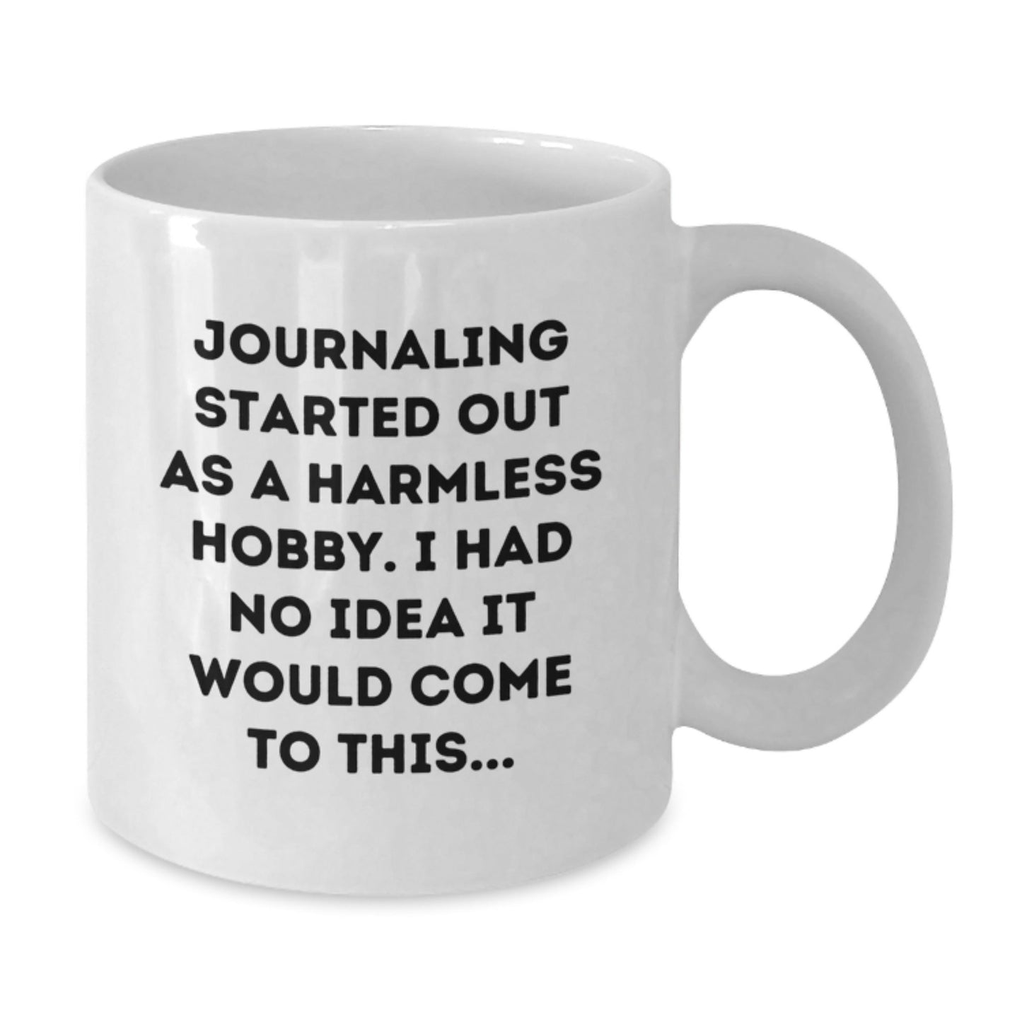 Funny Journaling Gifts for Her from Friends - 'Journaling Started Out As A Harmless Hobby...' White Coffee Mug - The Buy Boom