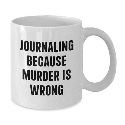 Funny Journaling Gifts for Her, White Coffee Mug, Graduation Unique Gifts from Friends, 'Journaling Because Murder Is Wrong' - The Buy Boom