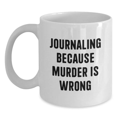 Funny Journaling Gifts for Her, White Coffee Mug, Graduation Unique Gifts from Friends, 'Journaling Because Murder Is Wrong' - The Buy Boom
