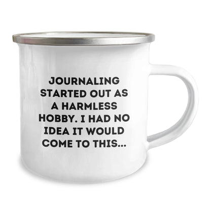 Funny Journaling Gifts for Journaling Enthusiasts - 'Journaling Started Out As A Harmless Hobby...' Camping Mug from Friends, Gifts for Journaling Lovers - The Buy Boom
