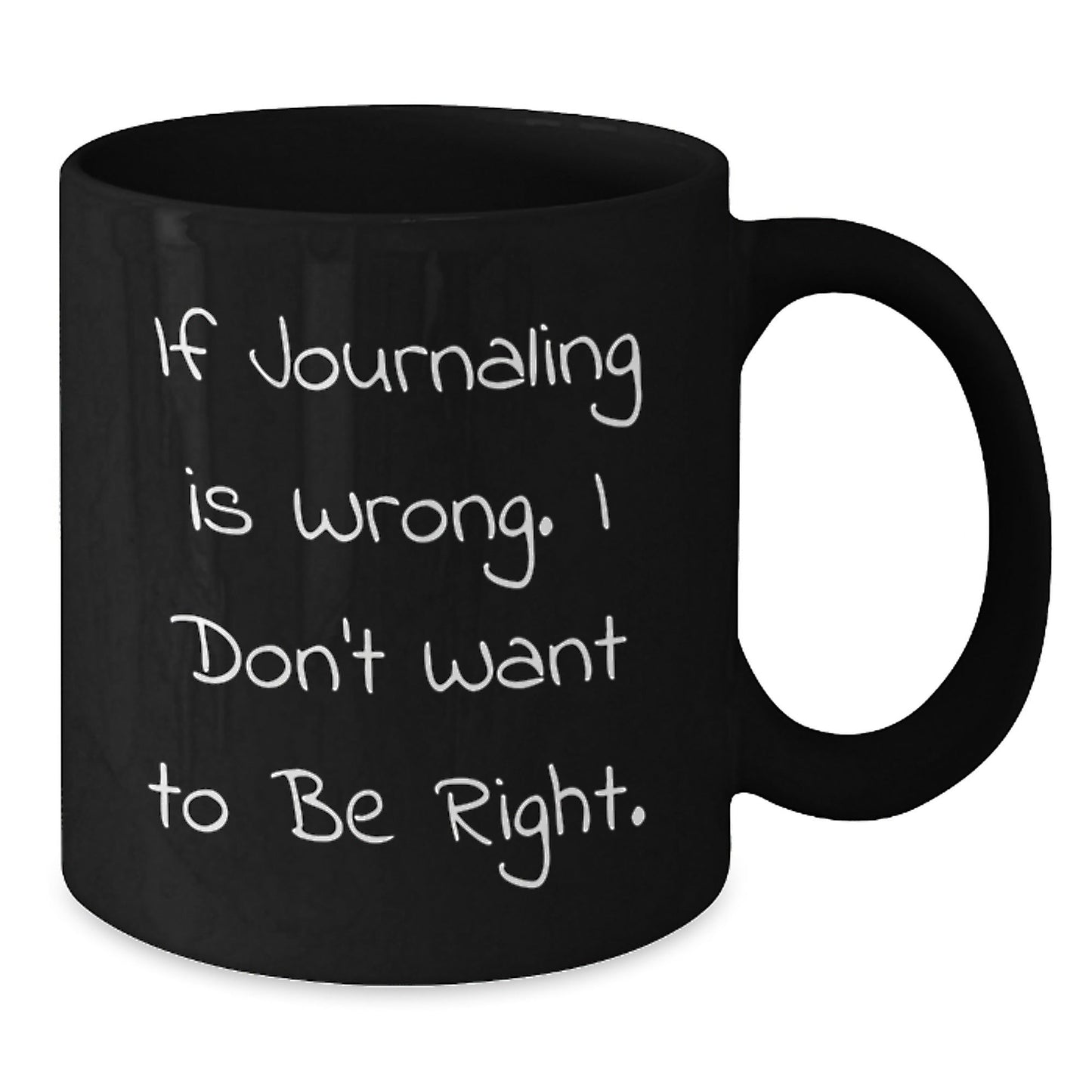 Funny Journaling Quote Gifts from Friends, Gifts for Journaling Women, If Journaling Is Wrong, Black Coffee Mug Birthday Unique Gifts - The Buy Boom