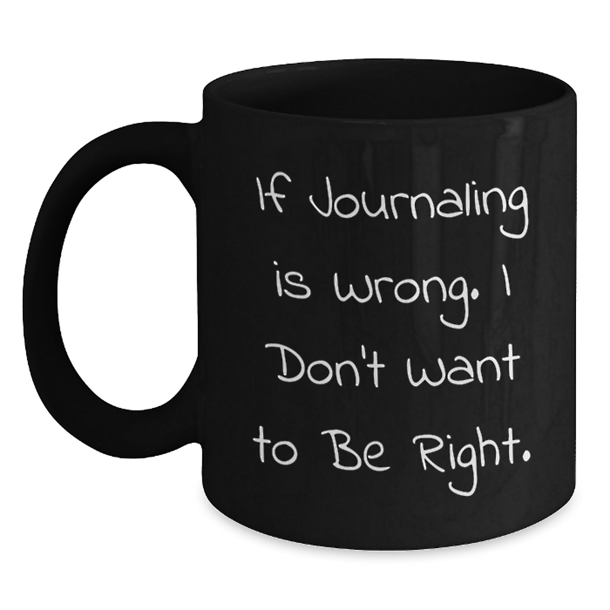 Funny Journaling Quote Gifts from Friends, Gifts for Journaling Women, If Journaling Is Wrong, Black Coffee Mug Birthday Unique Gifts - The Buy Boom