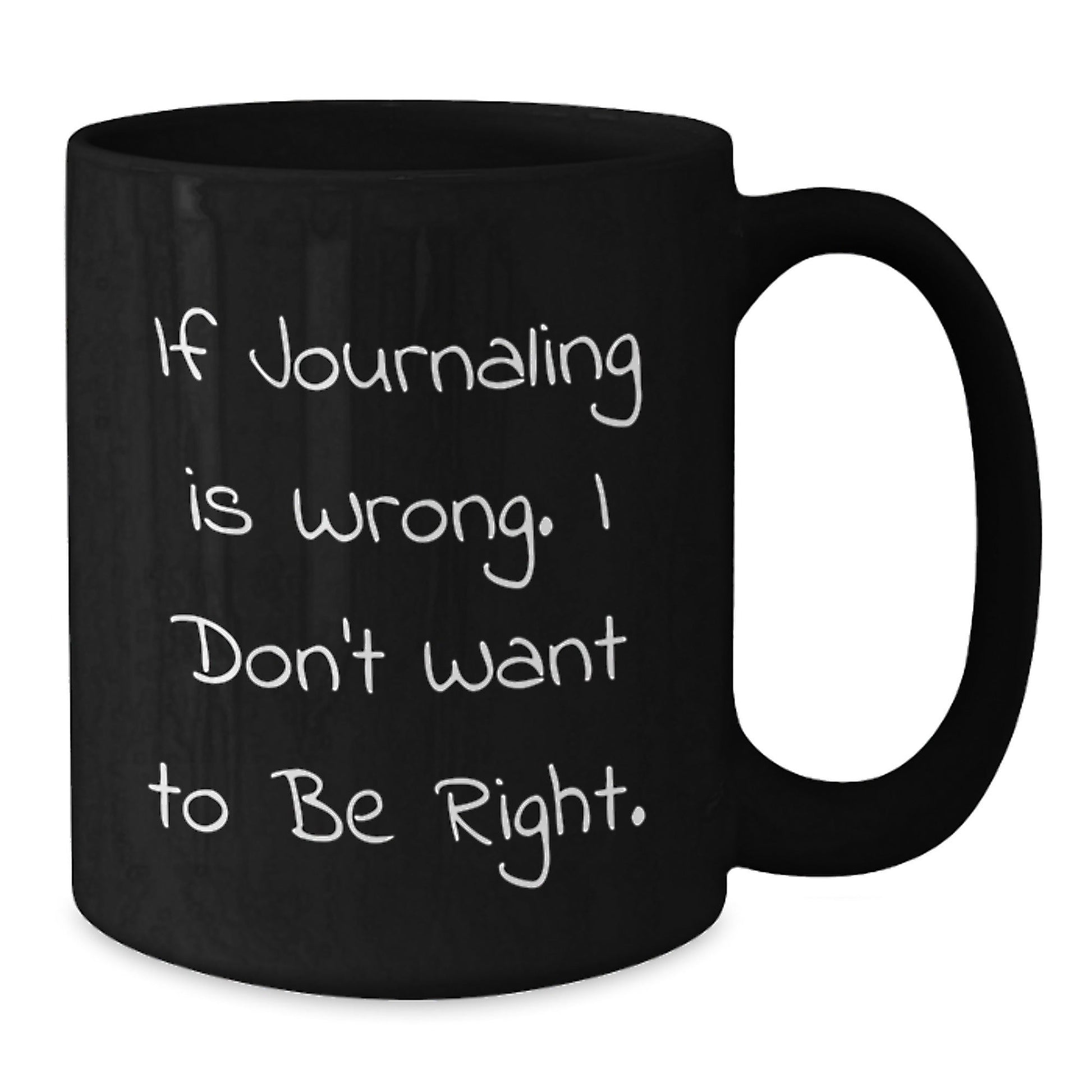 Funny Journaling Quote Gifts from Friends, Gifts for Journaling Women, If Journaling Is Wrong, Black Coffee Mug Birthday Unique Gifts - The Buy Boom