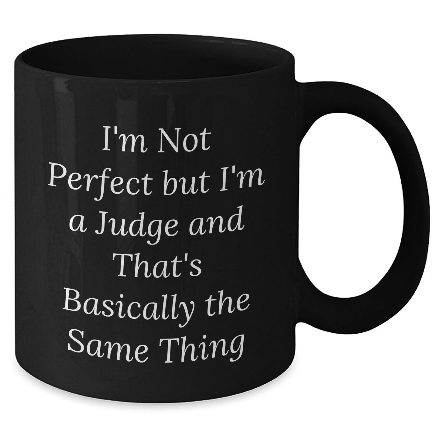 Funny Judge Black Coffee Mug, Gifts from Family, Friends, or Coworkers for Judge on Father's Day, I'm Not Perfect But I'm A Judge And That's Basically The Same Thing - The Buy Boom