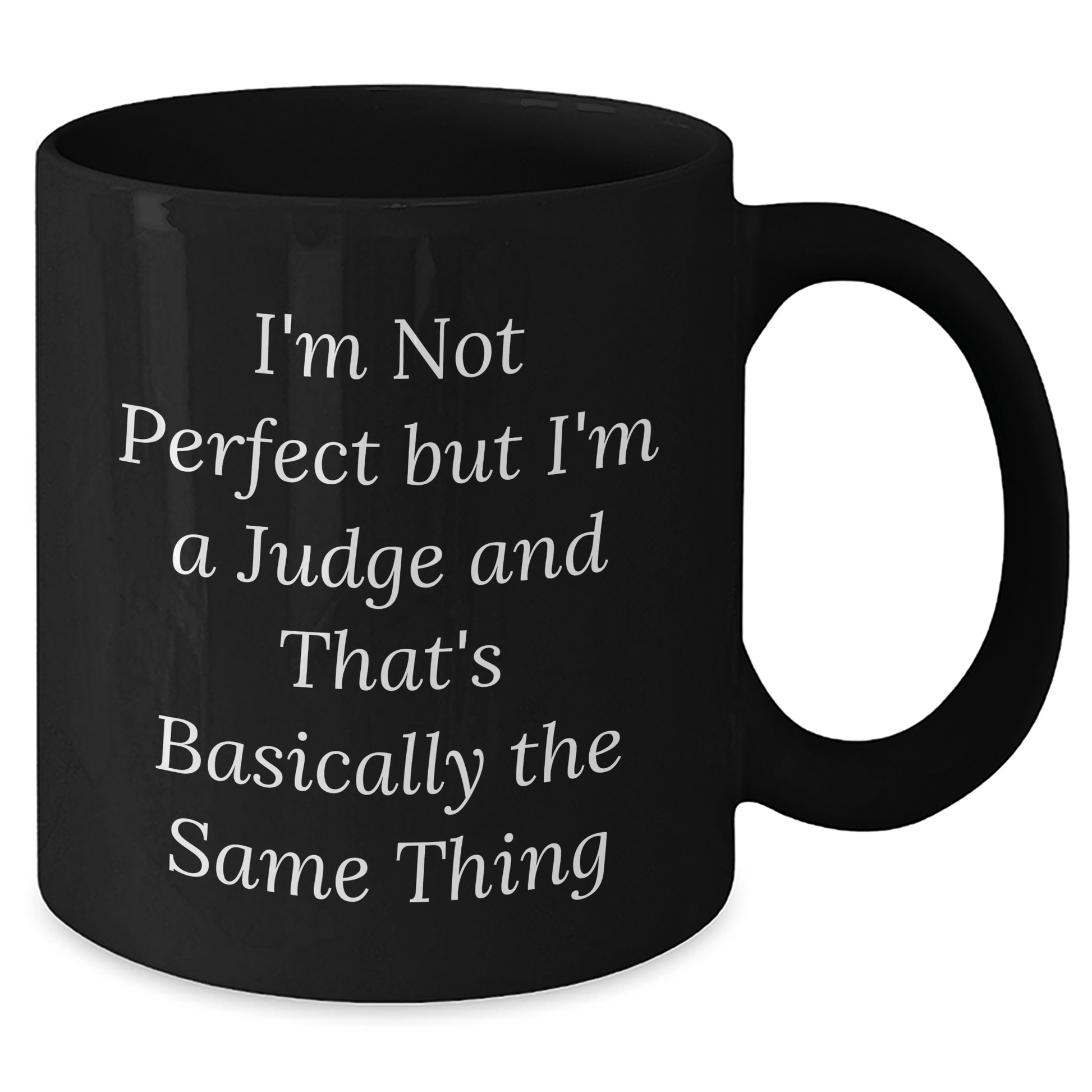 Funny Judge Black Coffee Mug, Gifts from Family, Friends, or Coworkers for Judge on Father's Day, I'm Not Perfect But I'm A Judge And That's Basically The Same Thing - The Buy Boom
