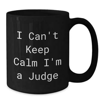 Funny Judge Black Coffee Mug - Gifts from Friends for Judge, Christmas Unique Gifts, Judge Enthusiast Mugs, I Can't Keep Calm I'm A Judge - The Buy Boom