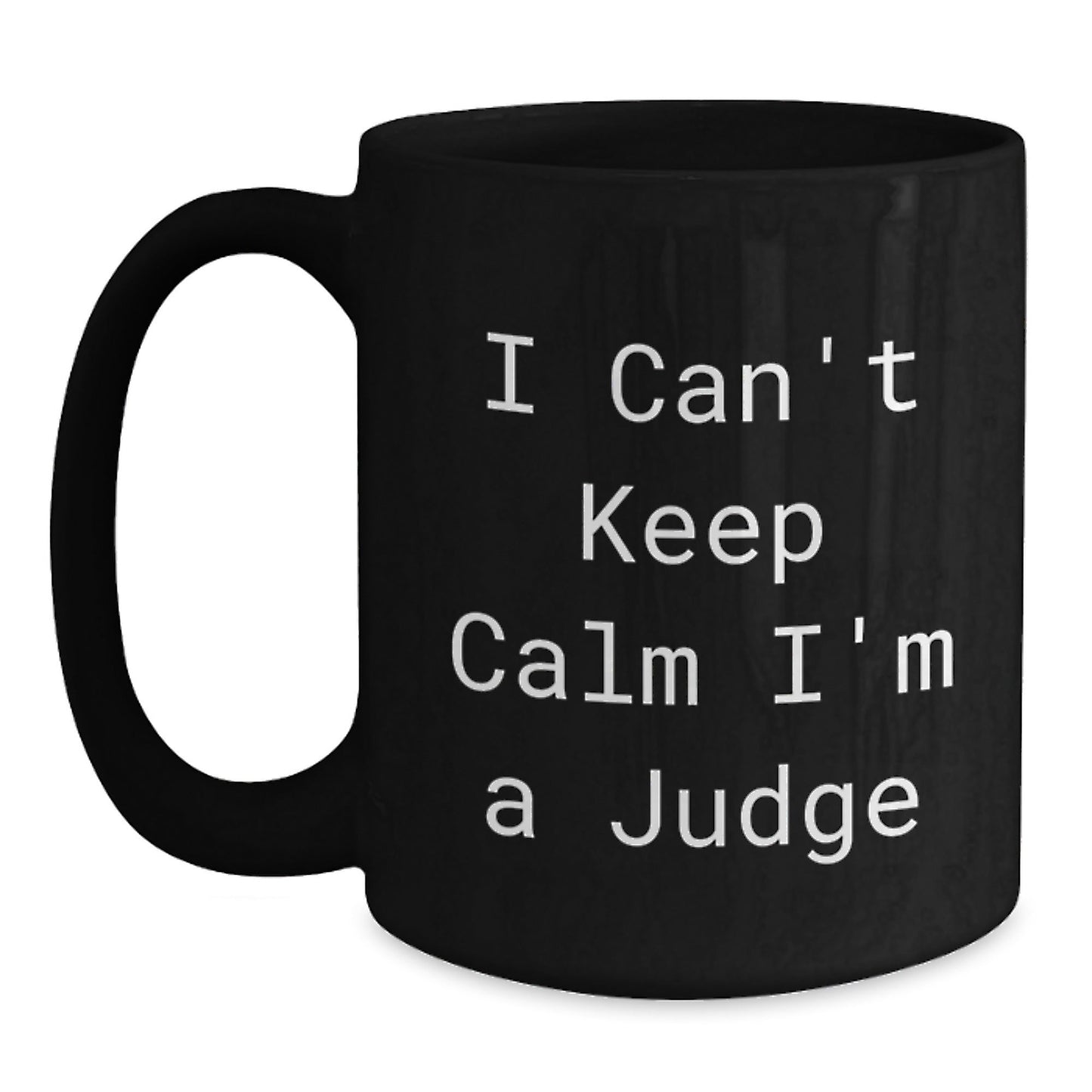 Funny Judge Black Coffee Mug - Gifts from Friends for Judge, Christmas Unique Gifts, Judge Enthusiast Mugs, I Can't Keep Calm I'm A Judge - The Buy Boom