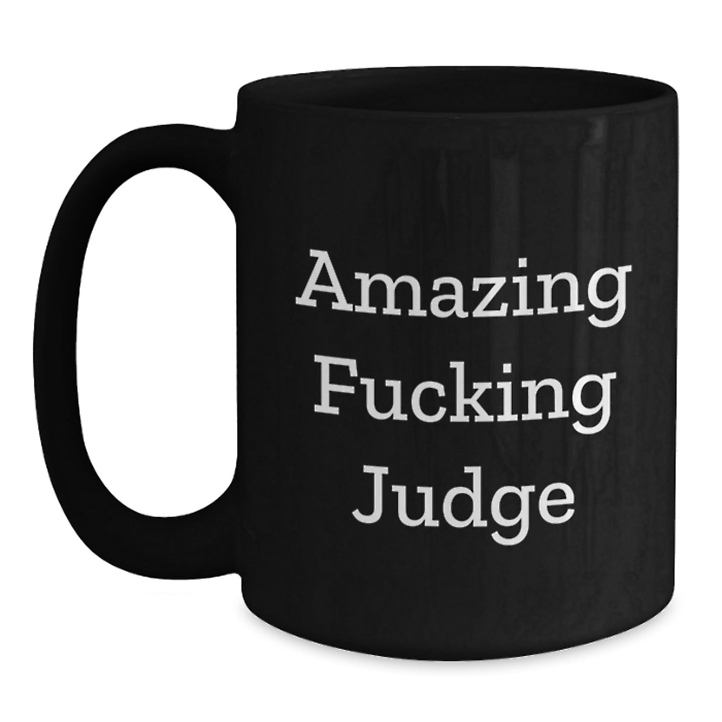 Funny Judge Gifts for Birthday - 'Amazing F - king Judge' Black Coffee Mug, Unique Judge Mug, 11oz or 15oz, Microwave and Dishwasher Safe - The Buy Boom