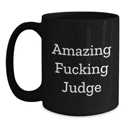 Funny Judge Gifts for Birthday - 'Amazing F - king Judge' Black Coffee Mug, Unique Judge Mug, 11oz or 15oz, Microwave and Dishwasher Safe - The Buy Boom