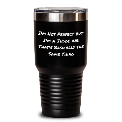 Funny Judge Gifts for Him - 'I'm Not Perfect But I'm A Judge' Tumbler, 20oz or 30oz, Stainless Steel/Powder Coating, Gifts from Men to Judge, Unique Father's Day Unique Gifts - The Buy Boom