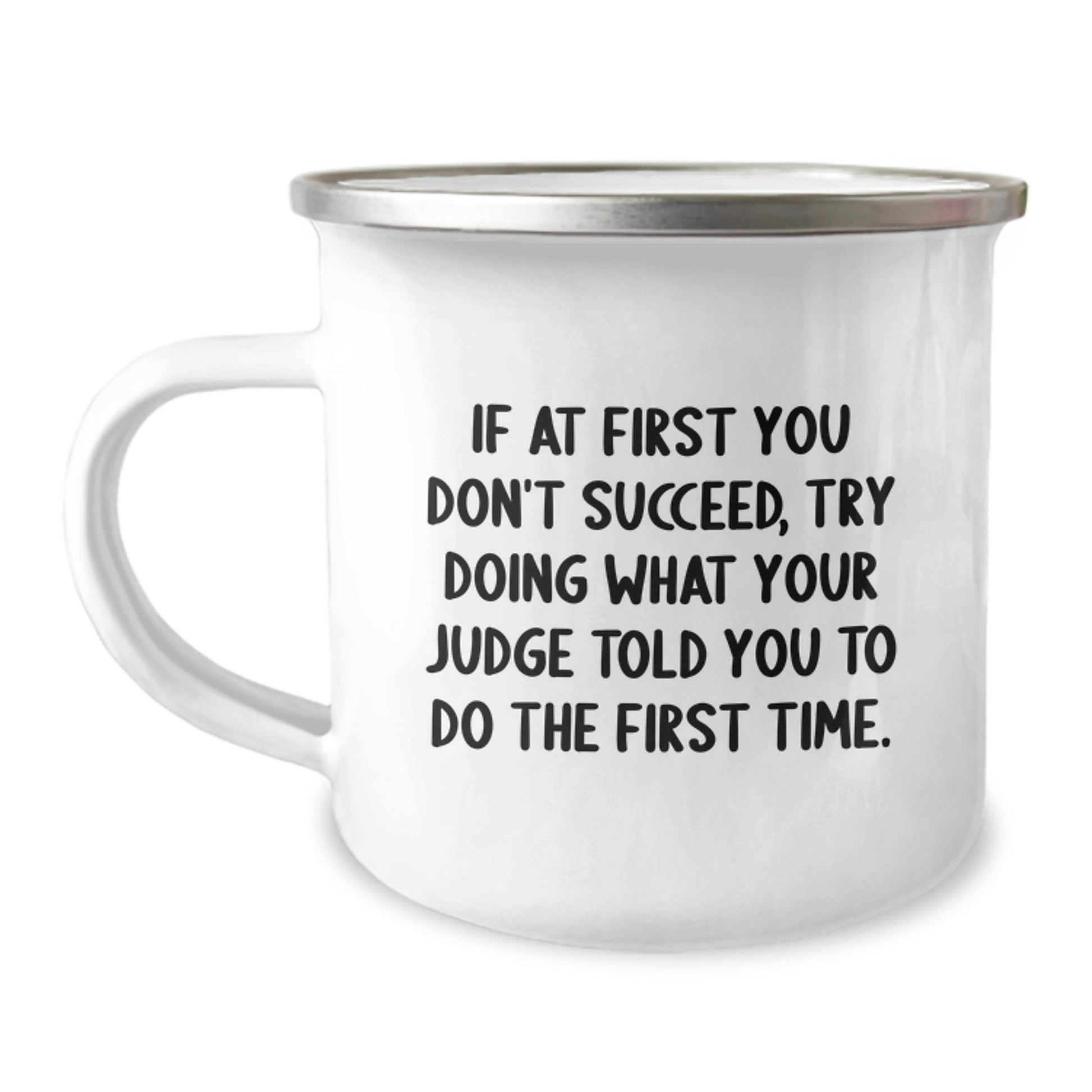 Funny Judge Gifts for Men, Inspirational Camping Mug, Christmas Unique Gifts from Friends to Judge, Quote: If At First You Don't Succeed, Try Doing What Your Judge Told You To Do The First Time - The Buy Boom
