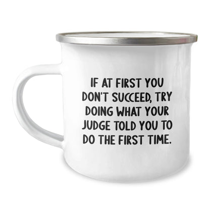 Funny Judge Gifts for Men, Inspirational Camping Mug, Christmas Unique Gifts from Friends to Judge, Quote: If At First You Don't Succeed, Try Doing What Your Judge Told You To Do The First Time - The Buy Boom
