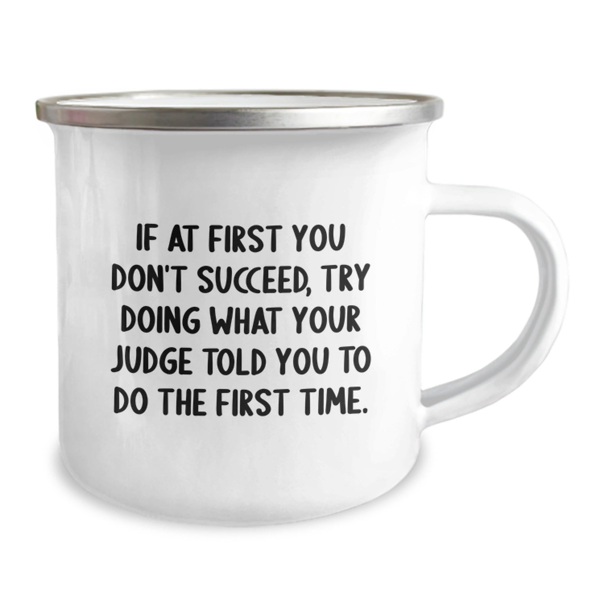 Funny Judge Gifts for Men, Inspirational Camping Mug, Christmas Unique Gifts from Friends to Judge, Quote: If At First You Don't Succeed, Try Doing What Your Judge Told You To Do The First Time - The Buy Boom