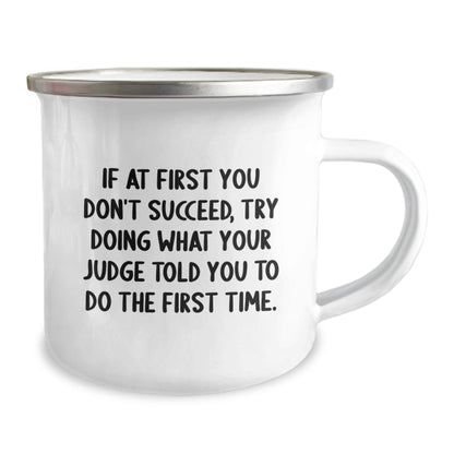 Funny Judge Gifts for Men, Inspirational Camping Mug, Christmas Unique Gifts from Friends to Judge, Quote: If At First You Don't Succeed, Try Doing What Your Judge Told You To Do The First Time - The Buy Boom