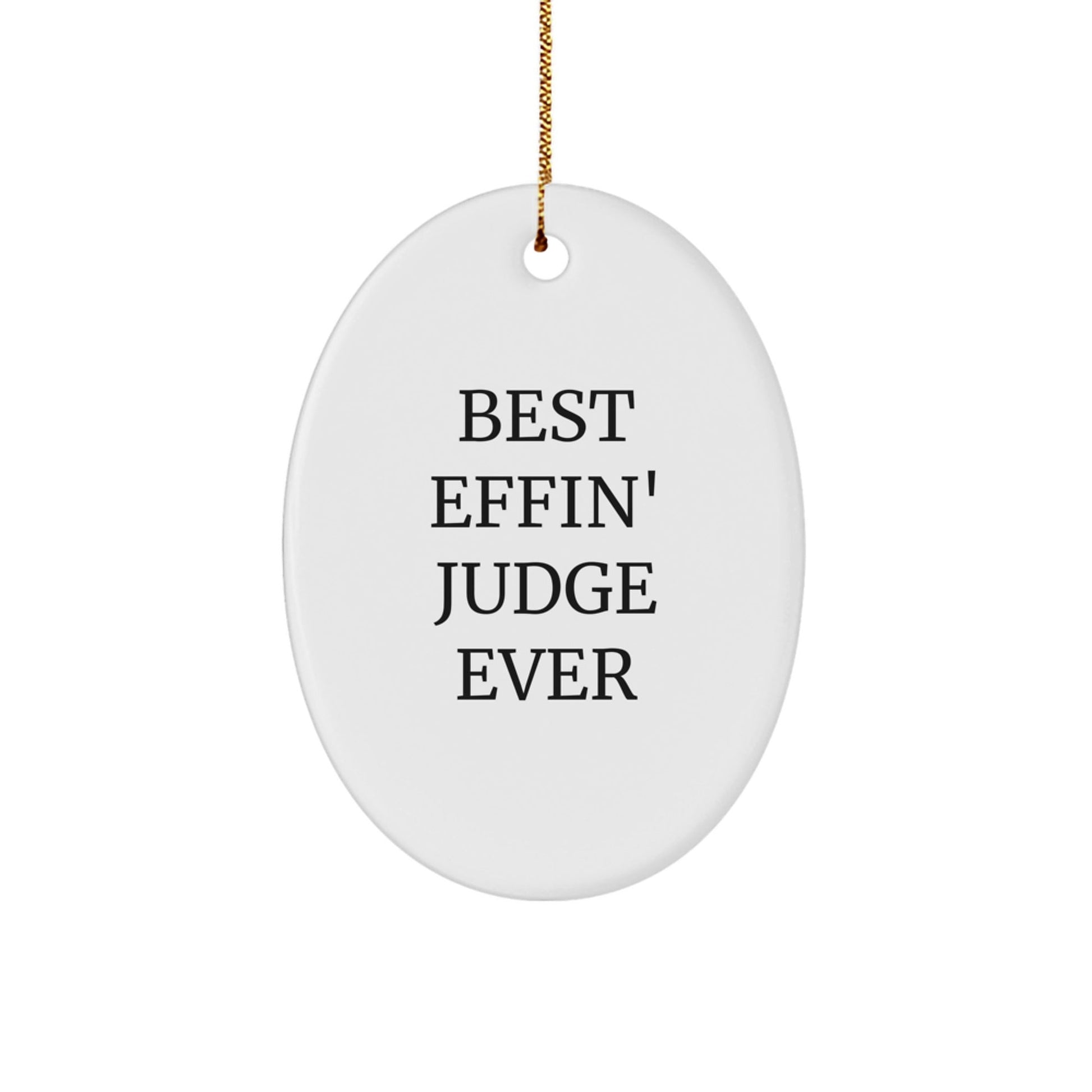 Funny Judge Gifts for Men, Oval Ornament - Best Effin' Judge Ever, White, Christmas Unique Gifts from Friends, Coworkers to Family Judge - The Buy Boom