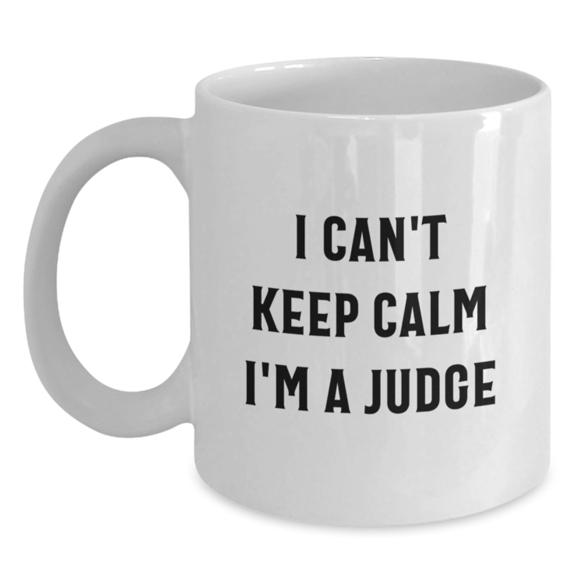 Funny Judge Gifts for Men, White Coffee Mug - I Can't Keep Calm I'm A Judge, Ideal Gift for Judge Friends, Christmas Unique Presents - The Buy Boom