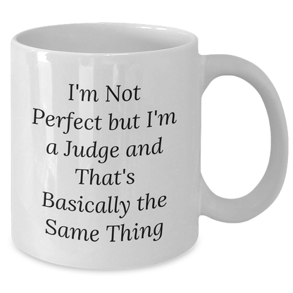 Funny Judge Gifts for Men, White Coffee Mug with 'I'm Not Perfect But I'm A Judge' Quote, Father's Day Unique Gifts from Family to Friend - The Buy Boom