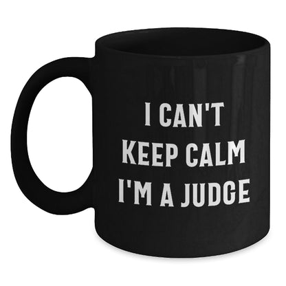Funny Judge Gifts from Friends and Family - I Can't Keep Calm Black Coffee Mugs for Judge - Gift for Judge at Christmas - The Buy Boom