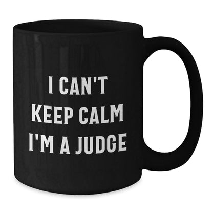 Funny Judge Gifts from Friends and Family - I Can't Keep Calm Black Coffee Mugs for Judge - Gift for Judge at Christmas - The Buy Boom