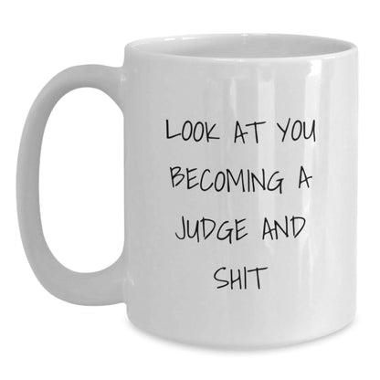 Funny Judge Gifts from Friends, White Coffee Mug for Christmas Unique Finds, Look At You Becoming a Judge and Shit - The Buy Boom