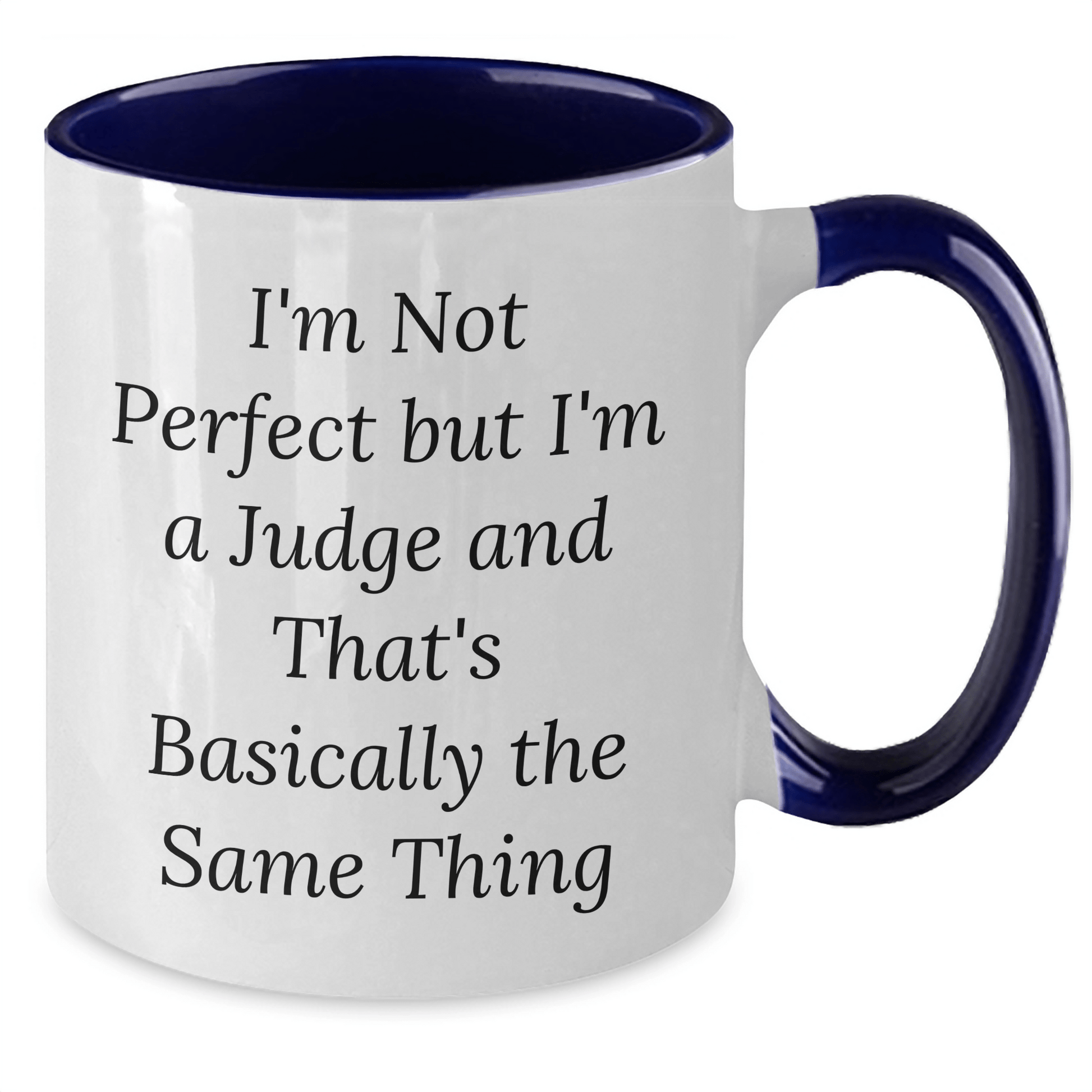 Funny Judge Gifts from Men to Friends - I'm Not Perfect But I'm A Judge And That's Basically The Same Thing Two Tone Coffee Mug, Father's Day Unique Gifts - The Buy Boom