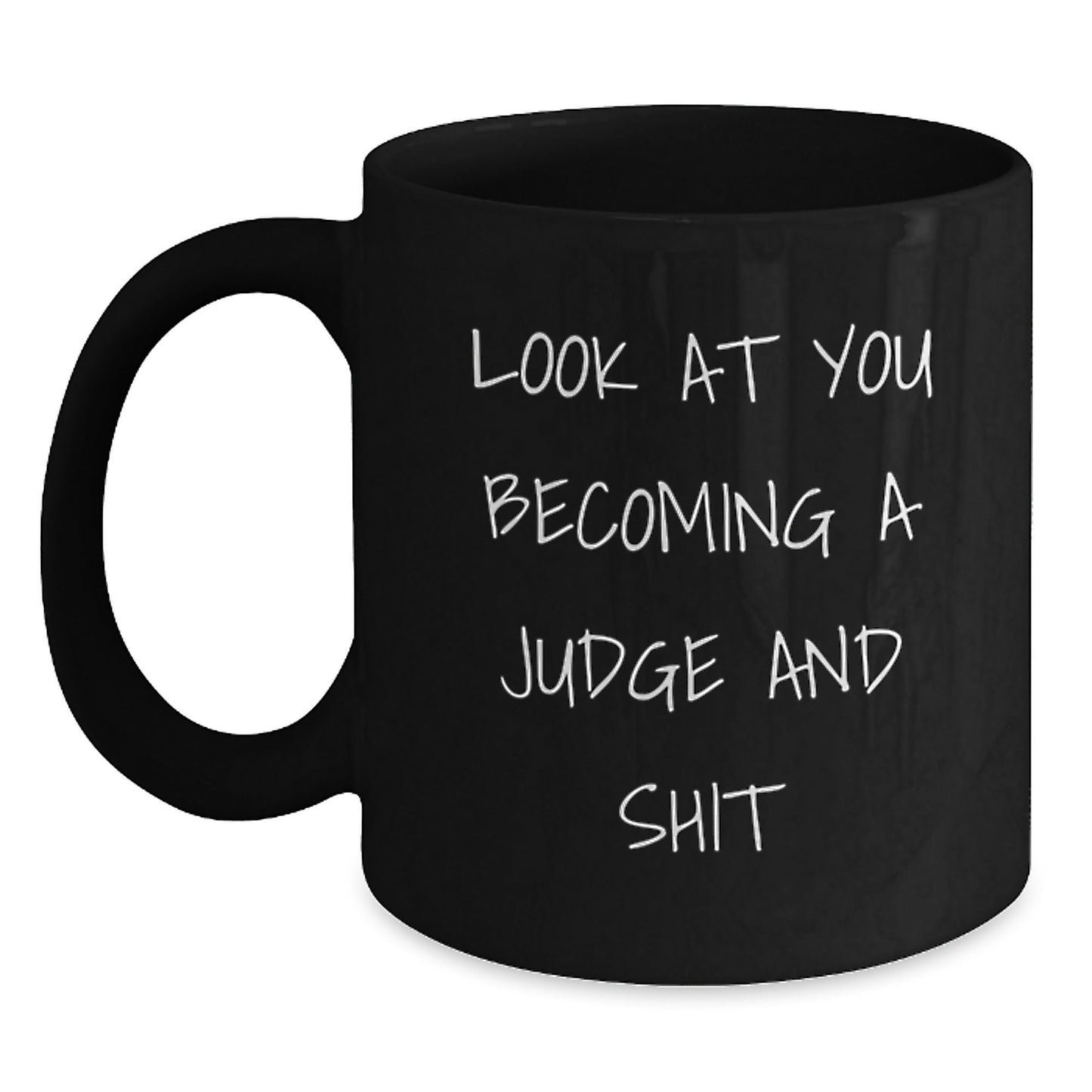 Funny Judge Gifts from Men to Friends, Unique Black Coffee Mug for Christmas, 'Look At You Becoming A Judge And Shit' Quote - The Buy Boom